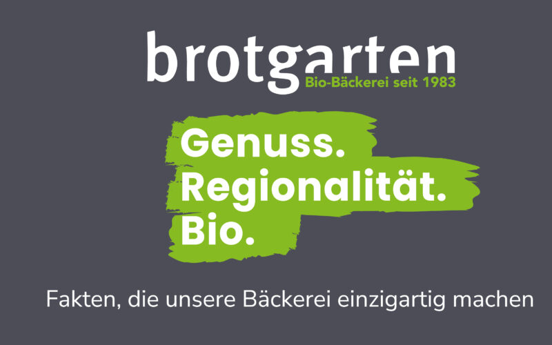 Brotgarten Bio-Bäckerei: Genuss. Regionalität. Bio.